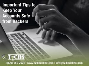 Important Tips to Keep Your Accounts Safe from Hackers